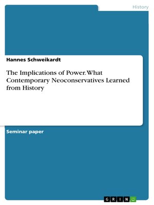 cover image of The Implications of Power. What Contemporary Neoconservatives Learned from History